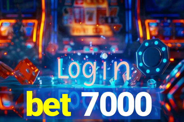 bet 7000